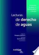 Lecturas de derecho de aguas. El derecho de aguas en Latinoamérica y Europa