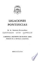 Legaciones pontificias de su Eminencia Reverendísima Santiago Luis Copello