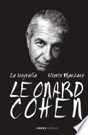 Leonard Cohen. La biografía