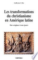 Les transformations du christianisme en Amérique latine - Des origines à nos jours