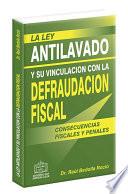 LEY ANTILAVADO Y SU VINCULACIÓN CON LA DEFRAUDACIÓN FISCAL