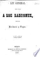 Ley general para juzgar á los ladrones, homicidas, heridores y vagos