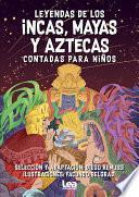 Leyendas de Los Incas, Mayas y Aztecas Contada Para Niños