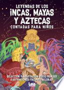 Leyendas incas, mayas y aztecas contada para niños