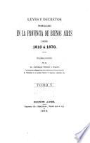 Leyes y decretos promulgados en la provincia de Buenos Aires desde 1810 á 1876