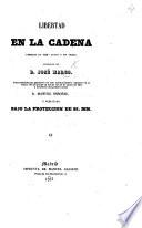 Libertad en la Cadena. Comedia en tres actos y en verso