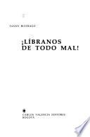 Líbranos de todo mal!