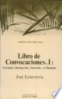Libro de convocaciones: Cervantes, Dostoyevski, Nietzsche, A. Machado