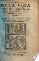 Libro de la vida y excelencias marauillosas del glorioso sant Iuan Baptista, etc