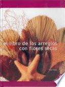 LIBRO DE LOS ARREGLOS CON FLORES SECAS, EL (Color)
