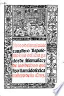 Libro del inuēcible cauallero Lepolemo hijo del Emador de Alemaña: y de los hechos que fizo llamādose el cauallero de la Cruz. G.L.