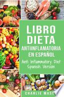 Libro Dieta antiinflamatoria en Español/ Anti Inflammatory Diet Spanish Version (Spanish Edition)