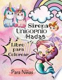Libro para Colorear de Unicornios, Sirenas y Hadas para Niñas