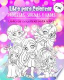 Libro para Colorear Princesas, Sirenas y Hadas
