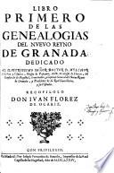 Libro primero de las genealogias del Nueuo Reyno de Granada ...