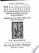 LIBRO TERCERO DE LA ORACION, QVE CONTIENE las Consideraciones sobre los Euangelios de todas las Fiestas principales de los Santos