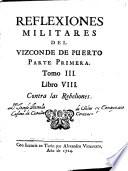 Libro VIII. Contra las rebeliones ; Parte segunda: Tomo IV. Libros IX y X. En que se discurre de las Reglas de la Ofensíva, y de los Motívos y forma de obligar à los Contrários à una Batalla