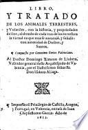 Libro y tratado de los animales terrestres y volatiles, con la historia, y propriedades dellos