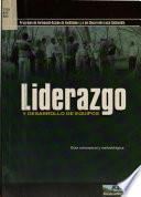 Liderazgo y desarrollo de equipos: guía conceptual y metodológica