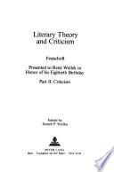 Literary Theory and Criticism Festschrift Presented to René Wellek in Honor of His Eightieth Birthday: Criticism