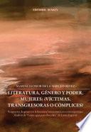 Literatura, Género y Poder. Mujeres: ¿Víctimas, Transgresoras o Cómplices?