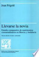 Llevarse la novia. Estudio comparativo de matrimonios consuetudinarios en Murcia y Andalucía