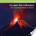 Lo que los volcanes nos enseñan sobre la Tierra (Investigating Volcanoes)
