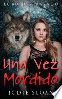 Lobo Disfrazado: Una Vez Mordido