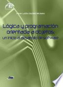 Lógica y programación orientada a los objetos: un inicio al desarrollo de software