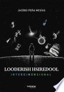 Looderish hsiredool: Interdimensional
