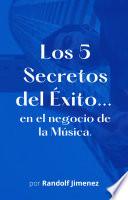 Los 5 Secretos del Exito...en el negocio de la Música