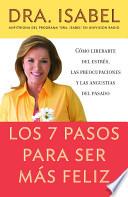 Los 7 Pasos Para Ser Mas Feliz / the Seven Steps to a Happier Life