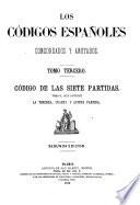 Los códigos españoles concordados y anotados: Código de Las siete partidas, glosadas por el licenciado Gregorio Lopez. t. I-III