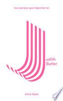 Los cuerpos que importan en Judith Butler