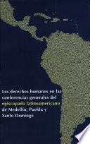 Los derechos humanos en las conferencias generales del episcopado latinoamericano de Medellín, Puebla y Santo Domingo