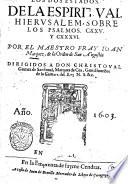 Los dos estados de la espiritual Hierusalem, sobre los psalmos. 125. y 136. Por el maestro fray Ioan Marquez, de la Orden de san Augustin ..