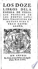 Los doze libros de la Eneida ... Traduzida [by G. Hernandez de Velasco] en octava rima y vrso [sic]castellano