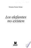Los elefantes no existen