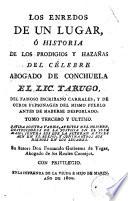 Los Enredos de un lugar, ó Historia de los prodigios y hazañas del célebre abogado de Conchuela el Lic. Tarugo, del famoso escribano Carrales y de otros pepsonages [sic] del mismo pueblo antes de haberse despoblado
