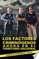 Los factores criminógenos ahora en el territorio nacional