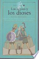 Los heroes y los dioses/ The Heroes and the Goods