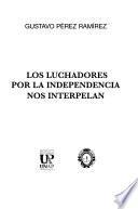 Los luchadores por la independencia nos interpelan