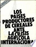 Los Países productores de cereales ante la crisis agrícola internacional