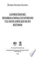 Los procesos del desarrollo rural Ecuatoriano y el uso planificado de sus recursos