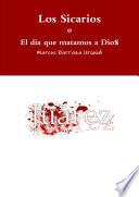 Los Sicarios, el dia que matamos a Dios