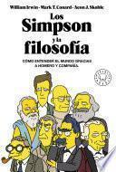 Los Simpson Y La Filosofía: Cómo Entender El Mundo Gracias a Homer Y Compañía / The Simpsons and Philosophy