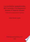 Los territorios septentrionales del Conventus Carthaginensis durante el imperio romano