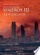 Los últimos viajeros III: Los Dignos