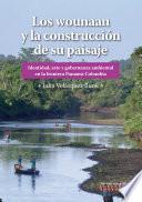 Los wounaan y la construcción de su paisaje