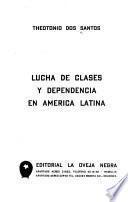 Lucha de clases y dependencia en América Latina